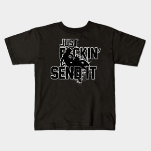 Just F***IN SEND IT Kids T-Shirt